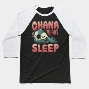 Ohana Means Sleep Baseball T-Shirt